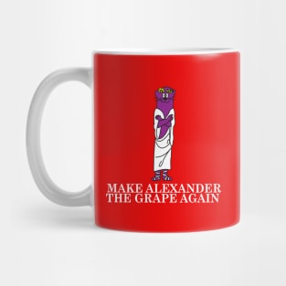 Make Alexander The Grape Again Mug